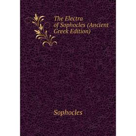 

Книга The Electra of Sophocles (Ancient Greek Edition)