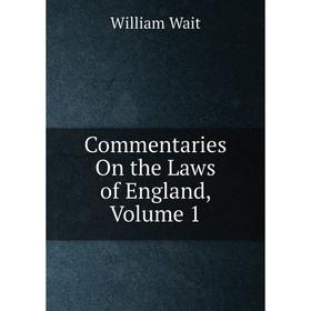 

Книга Commentaries On the Laws of England, Volume 1