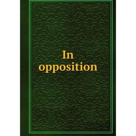 

Книга In opposition