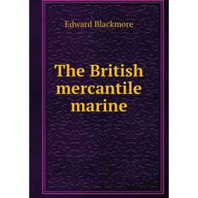 

Книга The British mercantile marine