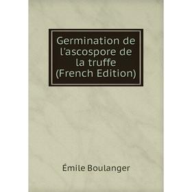 

Книга Germination de l'ascospore de la truffe (French Edition)