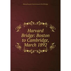 

Книга Harvard Bridge: Boston to Cambridge, March 1892