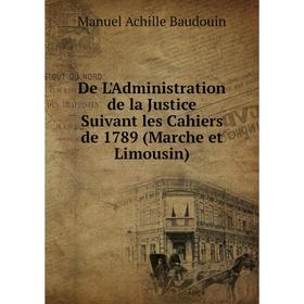 

Книга De L'Administration de la Justice Suivant les Cahiers de 1789 (Marche et Limousin)