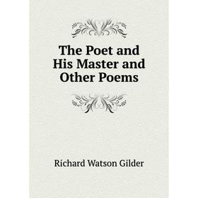 

Книга The Poet and His Master and Other Poems