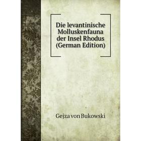 

Книга Die levantinische Molluskenfauna der Insel Rhodus (German Edition)