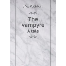 

Книга The vampyre A tale