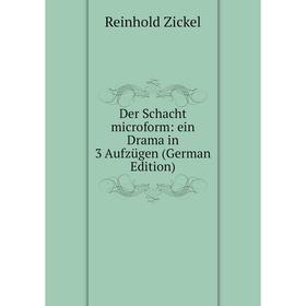 

Книга Der Schacht microform: ein Drama in 3 Aufzügen (German Edition)