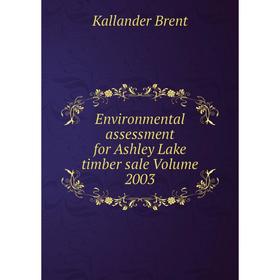 

Книга Environmental assessment for Ashley Lake timber sale Volume 2003