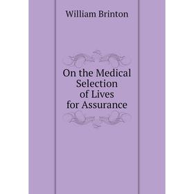 

Книга On the Medical Selection of Lives for Assurance