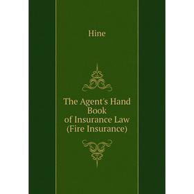 

Книга The Agent's Hand Book of Insurance Law (Fire Insurance)