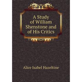 

Книга A Study of William Shenstone and of His Critics