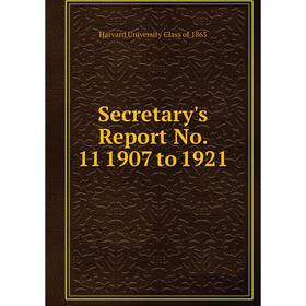 

Книга Secretary's Report No. 11 1907 to 1921