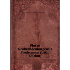 

Книга Florae Neobrandenburgensis Prodromum (Latin Edition)