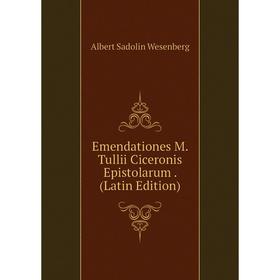 

Книга Emendationes M. Tullii Ciceronis Epistolarum. (Latin Edition)