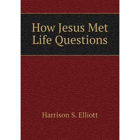 

Книга How Jesus Met Life Questions