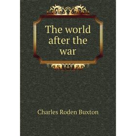 

Книга The world after the war