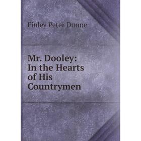 

Книга Mr Dooley: In the Hearts of His country men
