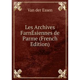 

Книга Les Archives FarnÉsiennes de Parme