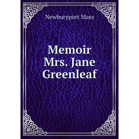 

Книга Memoir Mrs Jane Greenleaf