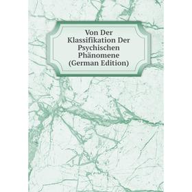 

Книга Von Der Klassifikation Der Psychischen Phänomene (German Edition)
