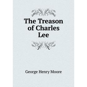 

Книга The Treason of Charles Lee