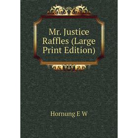 

Книга Mr Justice Raffles (Large Print Edition)