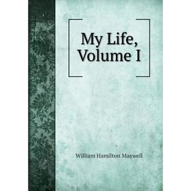 

Книга My Life, Volume I