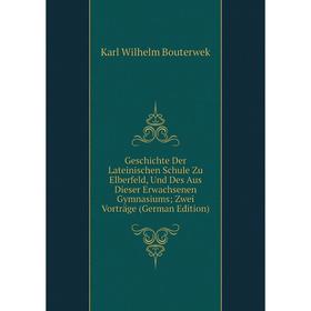 

Книга Geschichte Der Lateinischen Schule Zu Elberfeld, Und Des Aus Dieser Erwachsenen Gymnasiums; Zwei Vorträge (German Edition)