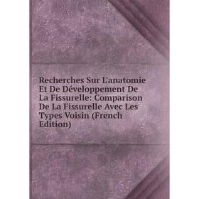 

Книга Recherches Sur L'anatomie Et De Développement De La Fissurelle: Comparison De La Fissurelle Avec Les Types Voisin (French Edition)