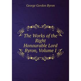 

Книга The Works of the Right Honourable Lord Byron, Volume I