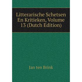 

Книга Litterarische Schetsen En Kritieken, Volume 13