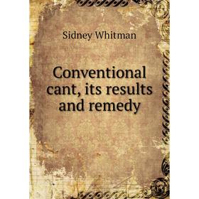 

Книга Conventional cant, its results and remedy