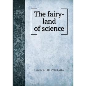 

Книга The fairy-land of science