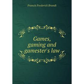 

Книга Games, gaming and gamester's law