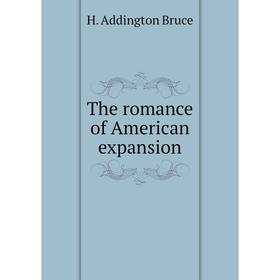 

Книга The romance of American expansion