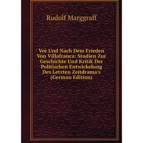 

Книга Vor Und Nach Dem Frieden Von Villafranca: Studien Zur Geschichte Und Kritik Der Politischen Entwickelung Des Letzten Zeitdrama's (German Edition