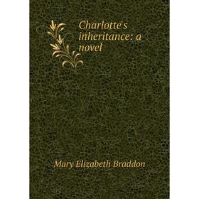 

Книга Charlotte's inheritance: a novel