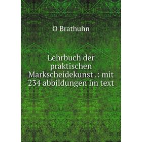 

Книга Lehrbuch der praktischen Markscheidekunst: mit 234 abbildungen im text