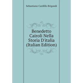 

Книга Benedetto Cairoli Nella Storia D'italia (Italian Edition)