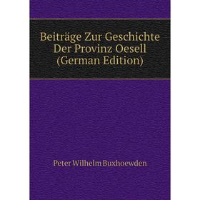 

Книга Beiträge Zur Geschichte Der Provinz Oesell (German Edition)