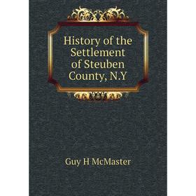

Книга History of the Settlement of Steuben County, N.Y