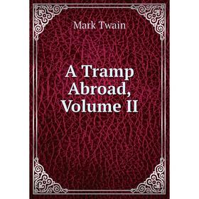 

Книга A Tramp Abroad, Volume II