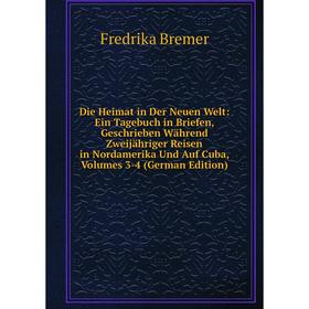 

Книга Die Heimat in Der Neuen Welt: Ein Tagebuch in Briefen, Geschrieben Wahrend Zweijahriger Reisen in Nordamerika Und Auf Cuba