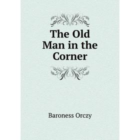 

Книга The Old Man in the Corner