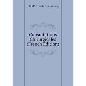 

Книга Consultations Chirurgicales (French Edition)