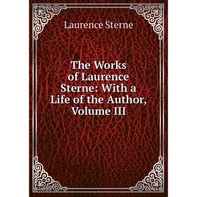 

Книга The Works of Laurence Sterne: With a Life of the Author, Volume III