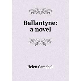 

Книга Ballantyne: a novel