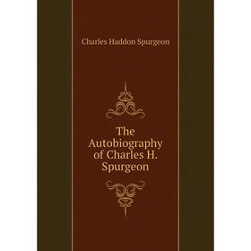 

Книга The Autobiography of Charles H. Spurgeon