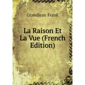 

Книга La Raison Et La Vue