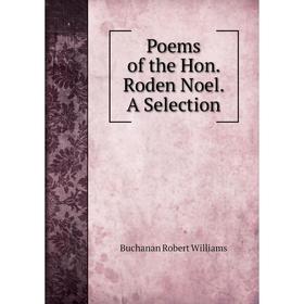 

Книга Poems of the Hon. Roden Noel. A Selection